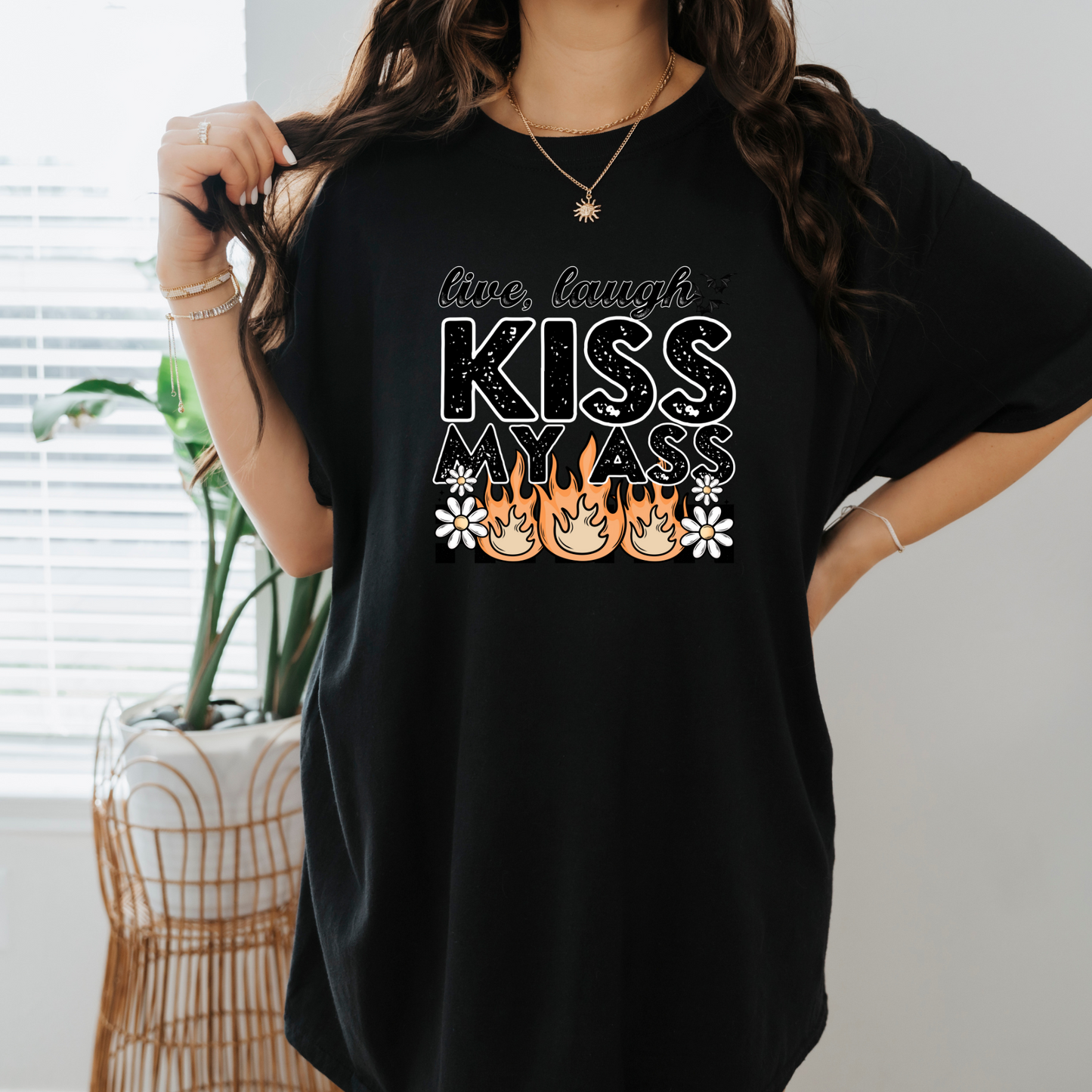Live, laugh, kiss my a** shirt/sweatshirt