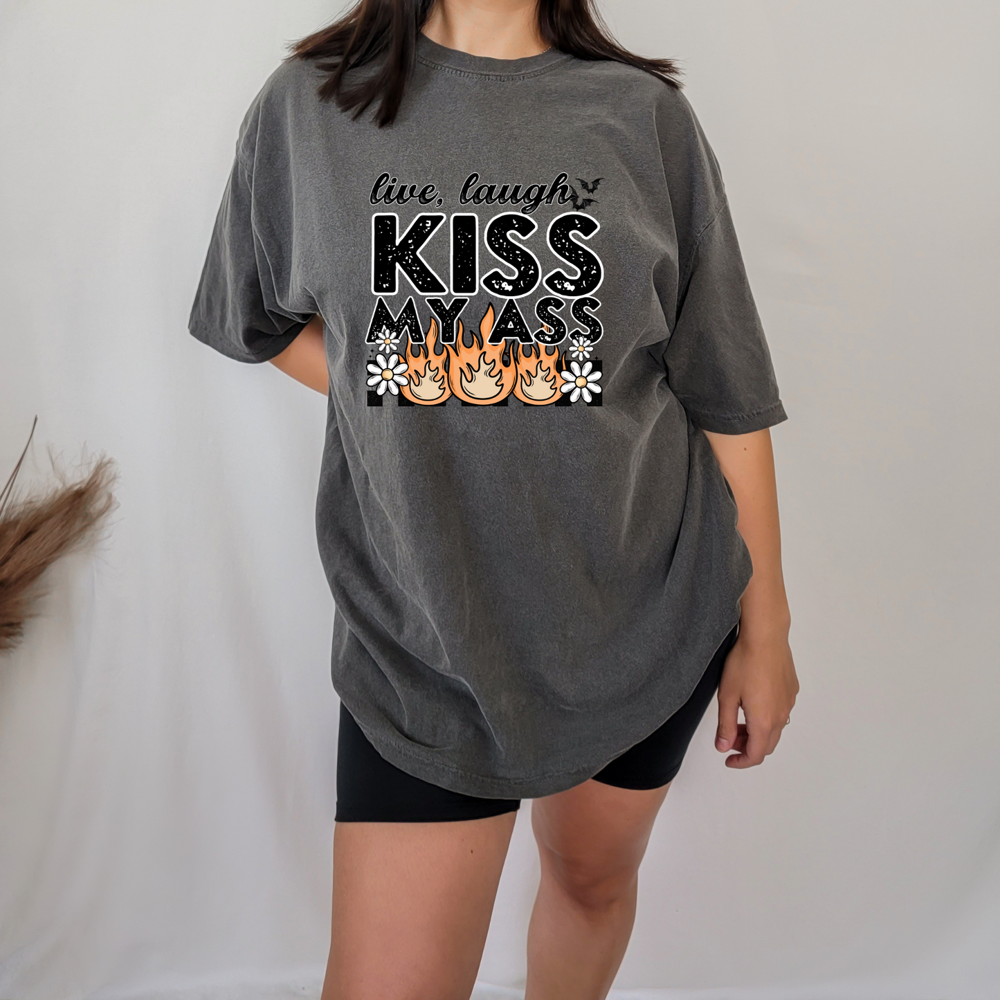 Live, laugh, kiss my a** shirt/sweatshirt