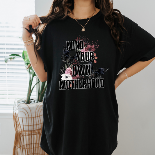 mind your own motherhood (DARK FLORAL) shirt/sweatshirt