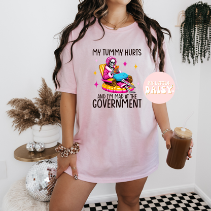 my tummy hurts & I'm mad at the government shirt/sweatshirt