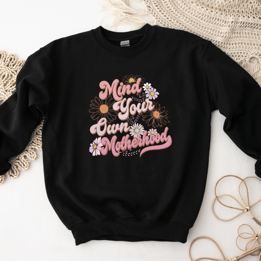 mind your own motherhood shirt/sweatshirt