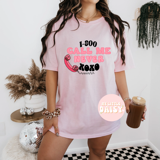 1-800 call me never valentines shirt/sweatshirt