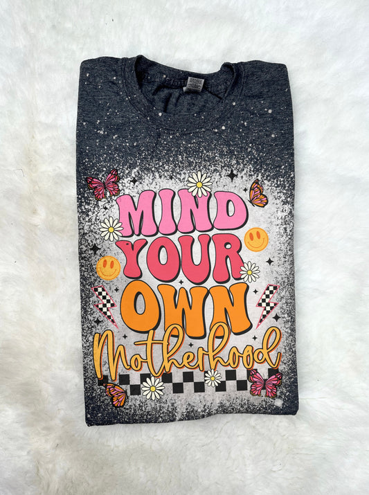 Mind your own motherhood tee