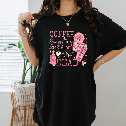 Coffee brings me back from the dead shirt/sweatshirt